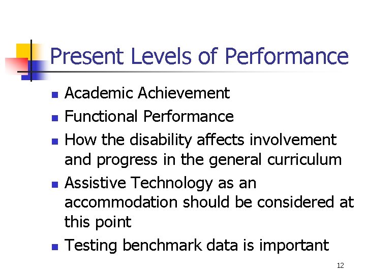 Present Levels of Performance n n n Academic Achievement Functional Performance How the disability