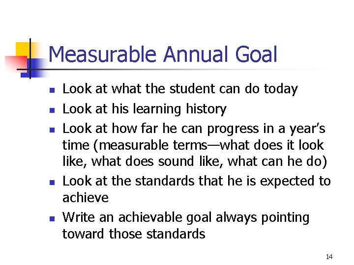 Measurable Annual Goal n n n Look at what the student can do today