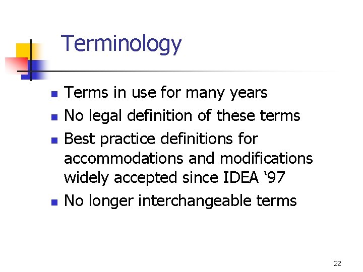 Terminology n n Terms in use for many years No legal definition of these
