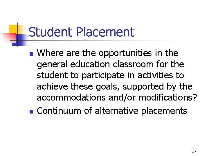 Student Placement n n Where are the opportunities in the general education classroom for