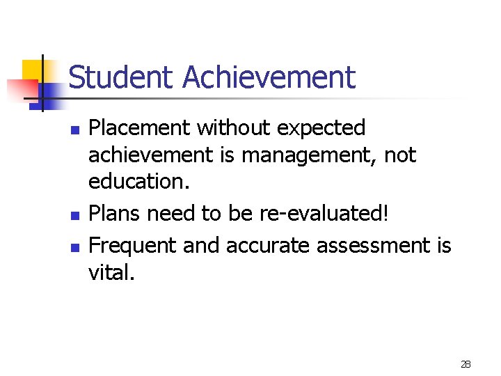 Student Achievement n n n Placement without expected achievement is management, not education. Plans