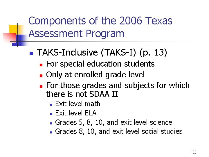 Components of the 2006 Texas Assessment Program n TAKS-Inclusive (TAKS-I) (p. 13) n n