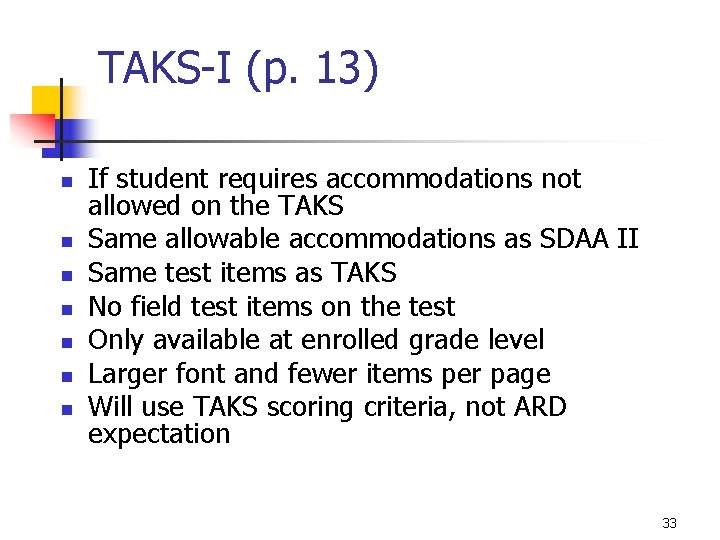 TAKS-I (p. 13) n n n n If student requires accommodations not allowed on