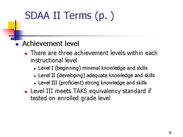 SDAA II Terms (p. ) n Achievement level n There are three achievement levels
