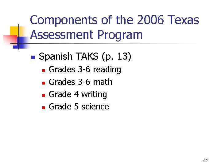 Components of the 2006 Texas Assessment Program n Spanish TAKS (p. 13) n n