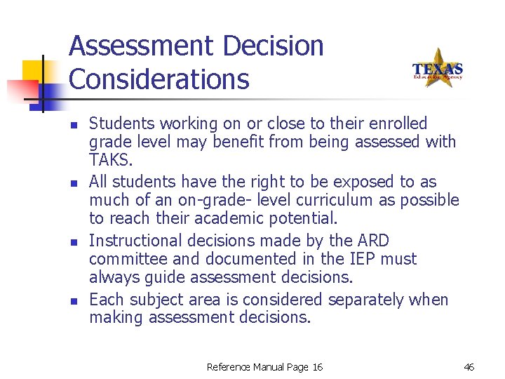 Assessment Decision Considerations n n Students working on or close to their enrolled grade