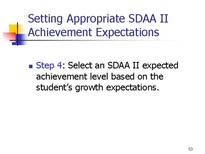 Setting Appropriate SDAA II Achievement Expectations n Step 4: Select an SDAA II expected