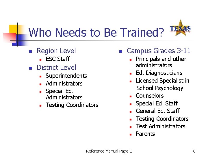 Who Needs to Be Trained? n Region Level n n n ESC Staff Campus