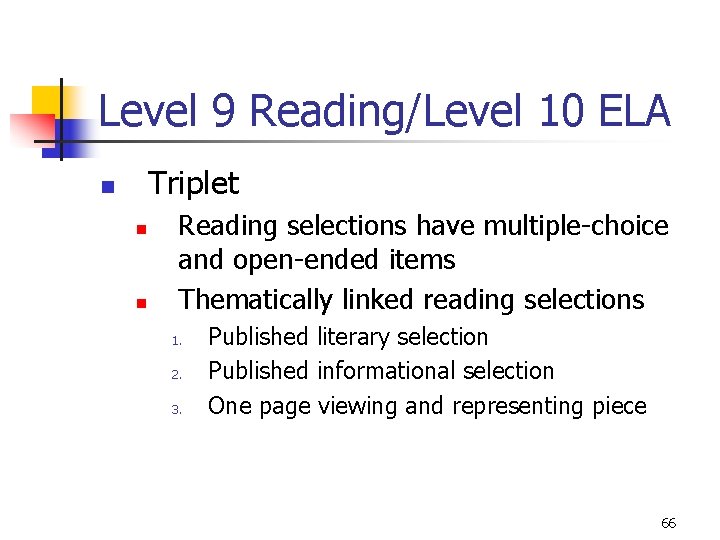Level 9 Reading/Level 10 ELA Triplet n n n Reading selections have multiple-choice and