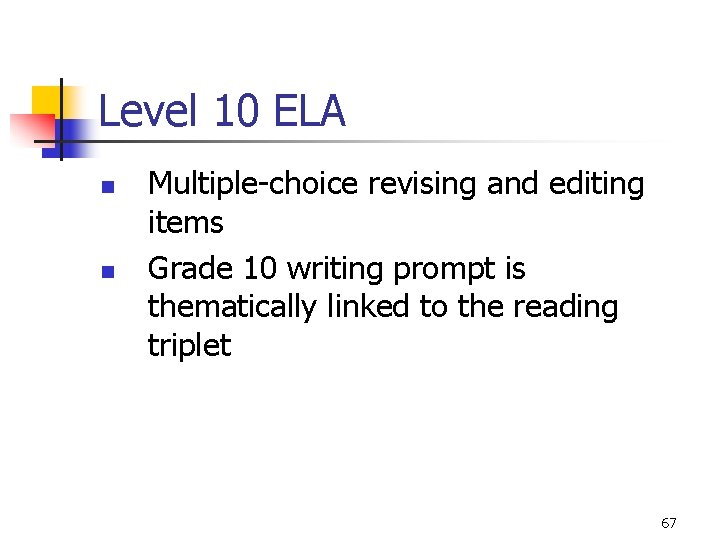 Level 10 ELA n n Multiple-choice revising and editing items Grade 10 writing prompt