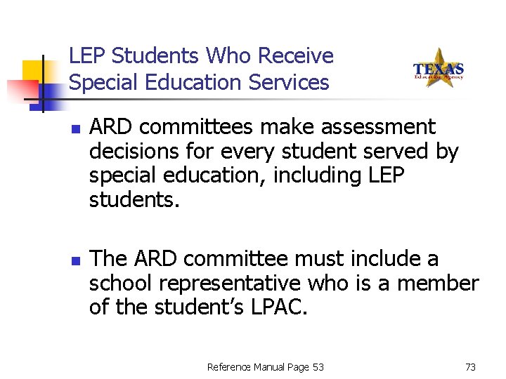 LEP Students Who Receive Special Education Services n n ARD committees make assessment decisions