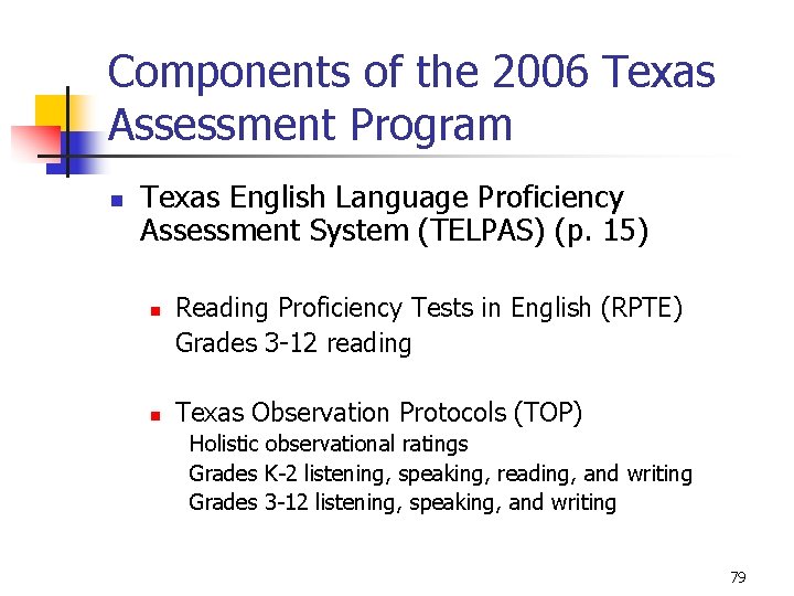 Components of the 2006 Texas Assessment Program n Texas English Language Proficiency Assessment System