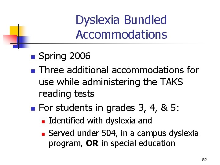 Dyslexia Bundled Accommodations n n n Spring 2006 Three additional accommodations for use while