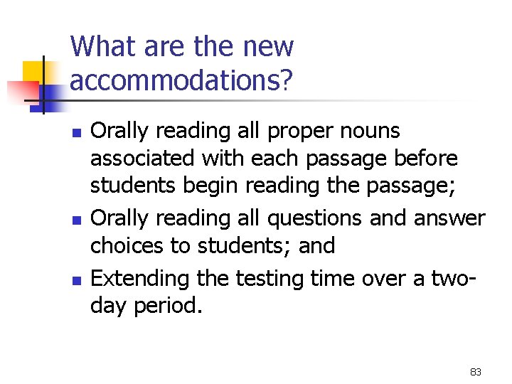 What are the new accommodations? n n n Orally reading all proper nouns associated