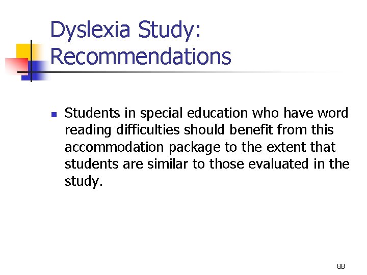 Dyslexia Study: Recommendations n Students in special education who have word reading difficulties should