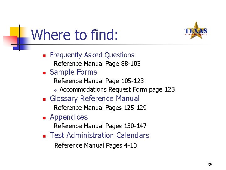 Where to find: n Frequently Asked Questions Reference Manual Page 88 -103 n Sample