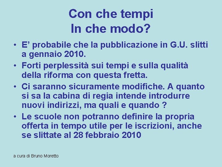 Con che tempi In che modo? • E’ probabile che la pubblicazione in G.