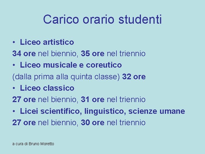 Carico orario studenti • Liceo artistico 34 ore nel biennio, 35 ore nel triennio