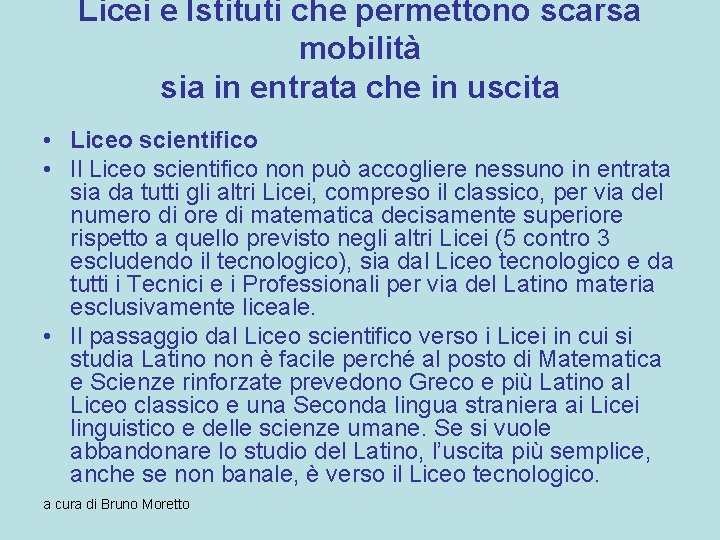 Licei e Istituti che permettono scarsa mobilità sia in entrata che in uscita •