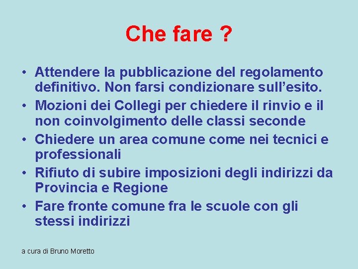 Che fare ? • Attendere la pubblicazione del regolamento definitivo. Non farsi condizionare sull’esito.