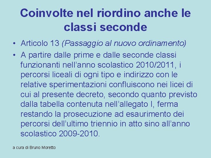 Coinvolte nel riordino anche le classi seconde • Articolo 13 (Passaggio al nuovo ordinamento)