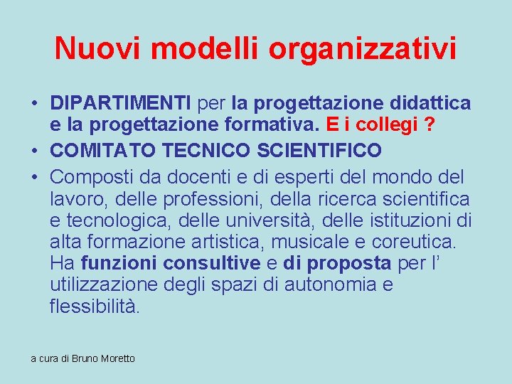 Nuovi modelli organizzativi • DIPARTIMENTI per la progettazione didattica e la progettazione formativa. E