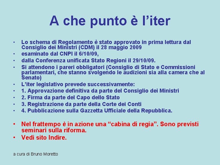 A che punto è l’iter • • • Lo schema di Regolamento è stato