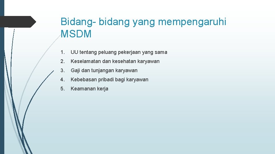 Bidang- bidang yang mempengaruhi MSDM 1. UU tentang peluang pekerjaan yang sama 2. Keselamatan