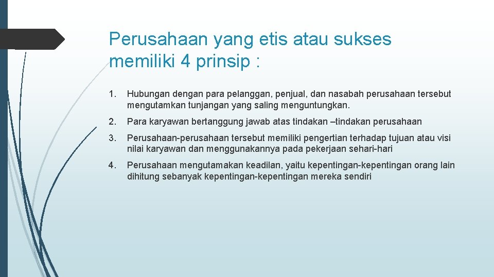 Perusahaan yang etis atau sukses memiliki 4 prinsip : 1. Hubungan dengan para pelanggan,