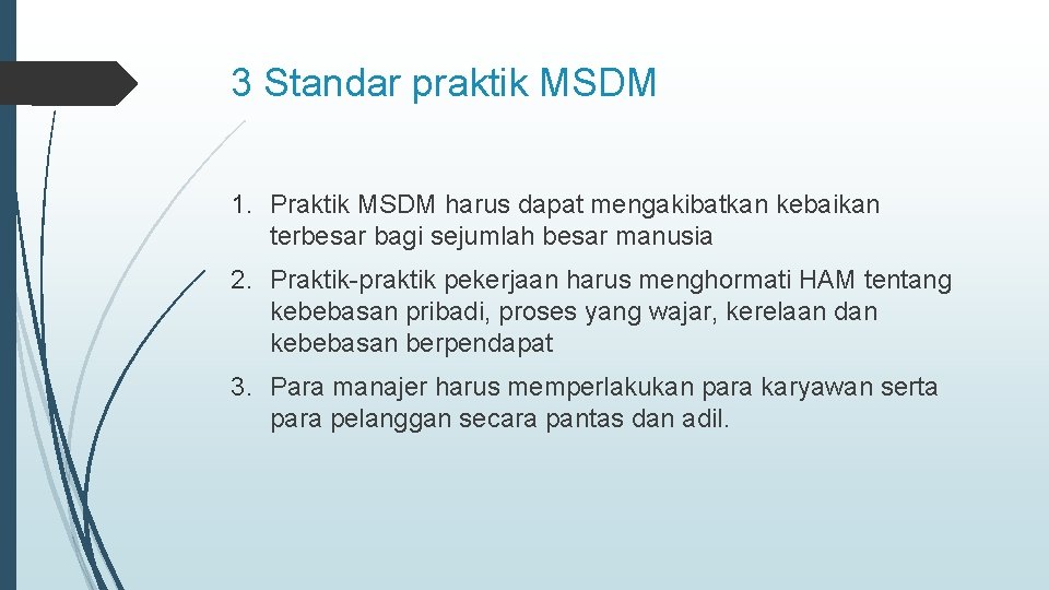 3 Standar praktik MSDM 1. Praktik MSDM harus dapat mengakibatkan kebaikan terbesar bagi sejumlah