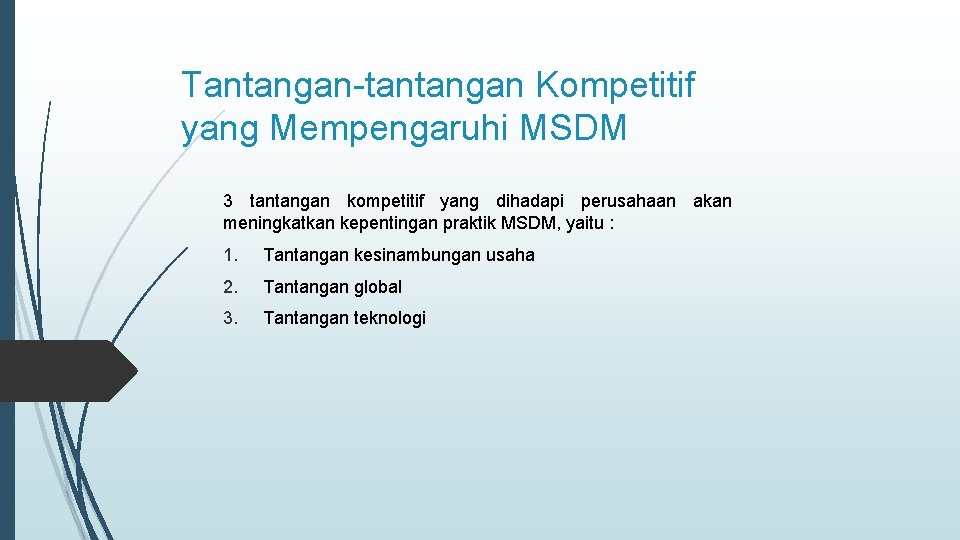 Tantangan-tantangan Kompetitif yang Mempengaruhi MSDM 3 tantangan kompetitif yang dihadapi perusahaan akan meningkatkan kepentingan