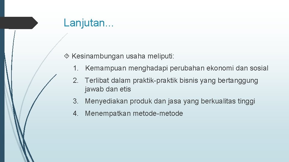 Lanjutan. . . Kesinambungan usaha meliputi: 1. Kemampuan menghadapi perubahan ekonomi dan sosial 2.