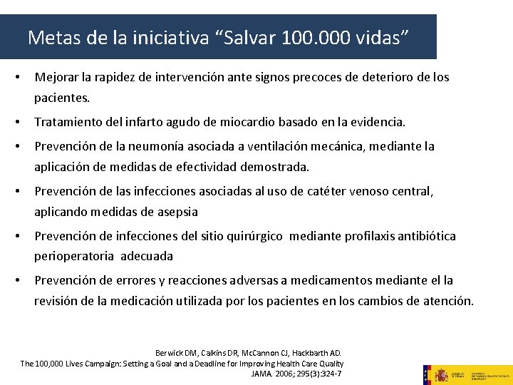 Metas de la iniciativa “Salvar 100. 000 vidas” • Mejorar la rapidez de intervención Metas de la iniciativa “Salvar 100. 000 vidas” • Mejorar la rapidez de intervención