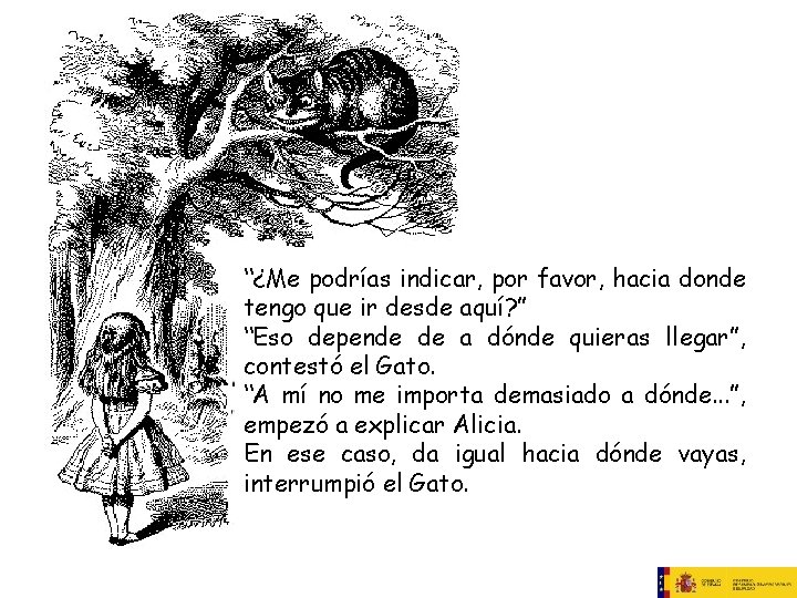 “¿Me podrías indicar, por favor, hacia donde tengo que ir desde aquí? ” “Eso “¿Me podrías indicar, por favor, hacia donde tengo que ir desde aquí? ” “Eso