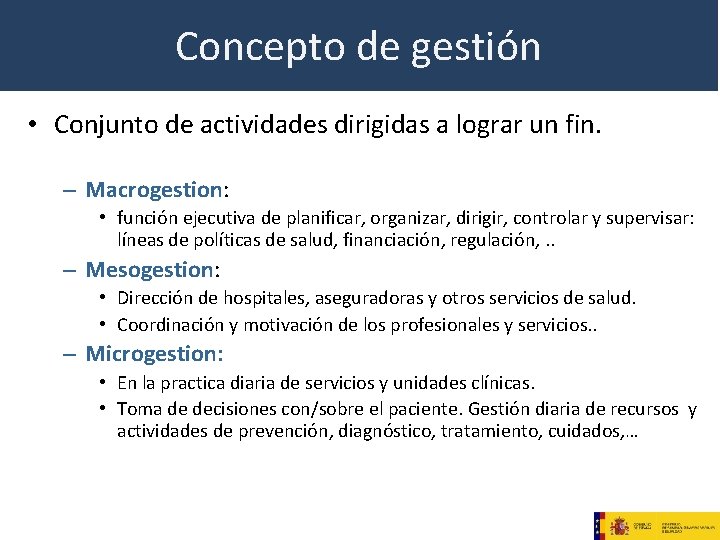 Concepto de gestión • Conjunto de actividades dirigidas a lograr un fin. – Macrogestion: Concepto de gestión • Conjunto de actividades dirigidas a lograr un fin. – Macrogestion: