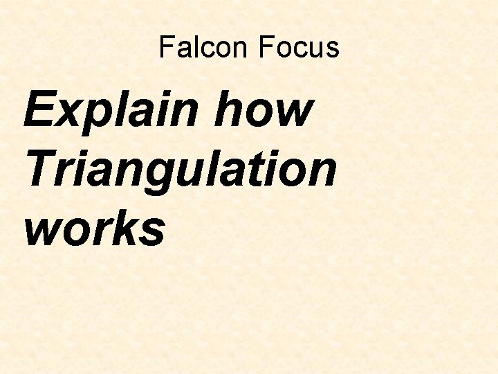 Falcon Focus Explain how Triangulation works Falcon Focus Explain how Triangulation works