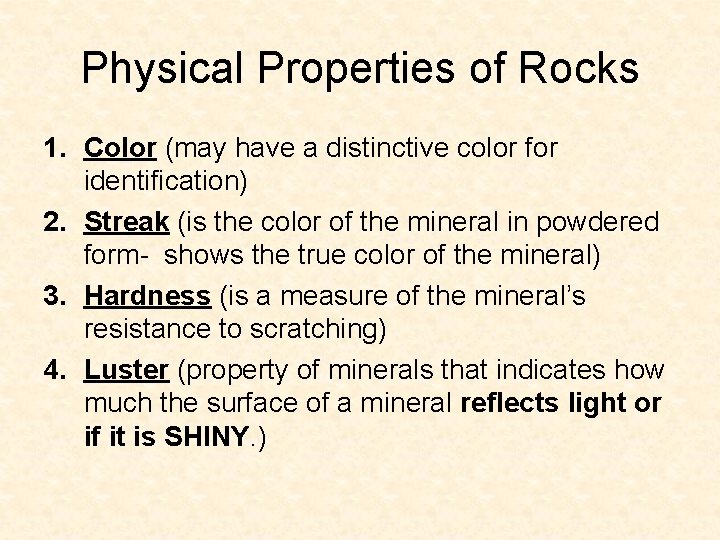 Physical Properties of Rocks 1. Color (may have a distinctive color for identification) 2. Physical Properties of Rocks 1. Color (may have a distinctive color for identification) 2.