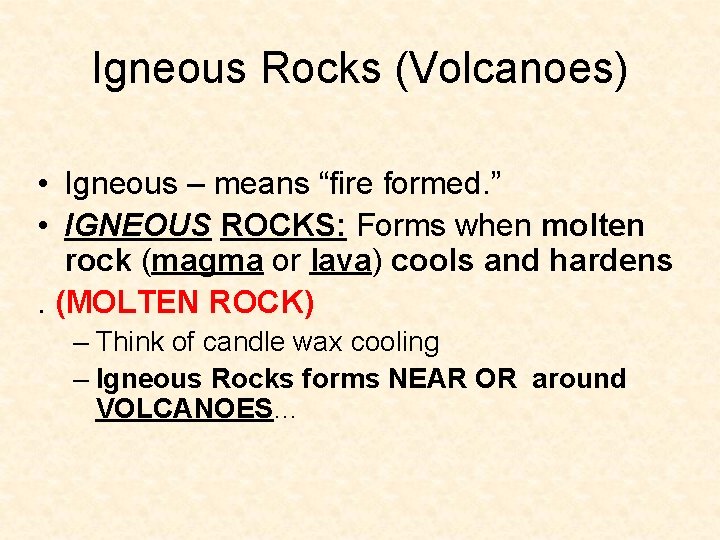 Igneous Rocks (Volcanoes) • Igneous – means “fire formed. ” • IGNEOUS ROCKS: Forms Igneous Rocks (Volcanoes) • Igneous – means “fire formed. ” • IGNEOUS ROCKS: Forms