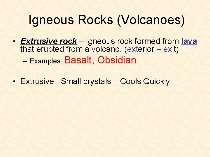 Igneous Rocks (Volcanoes) • Extrusive rock – Igneous rock formed from lava that Igneous Rocks (Volcanoes) • Extrusive rock – Igneous rock formed from lava that