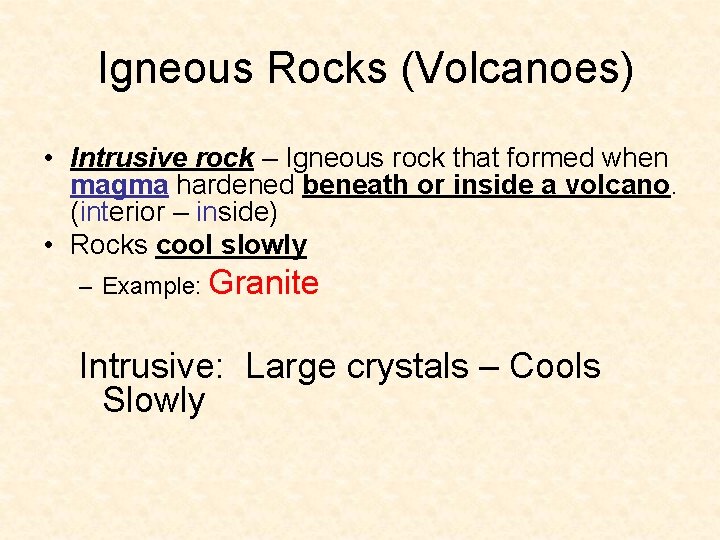 Igneous Rocks (Volcanoes) • Intrusive rock – Igneous rock that formed when magma Igneous Rocks (Volcanoes) • Intrusive rock – Igneous rock that formed when magma