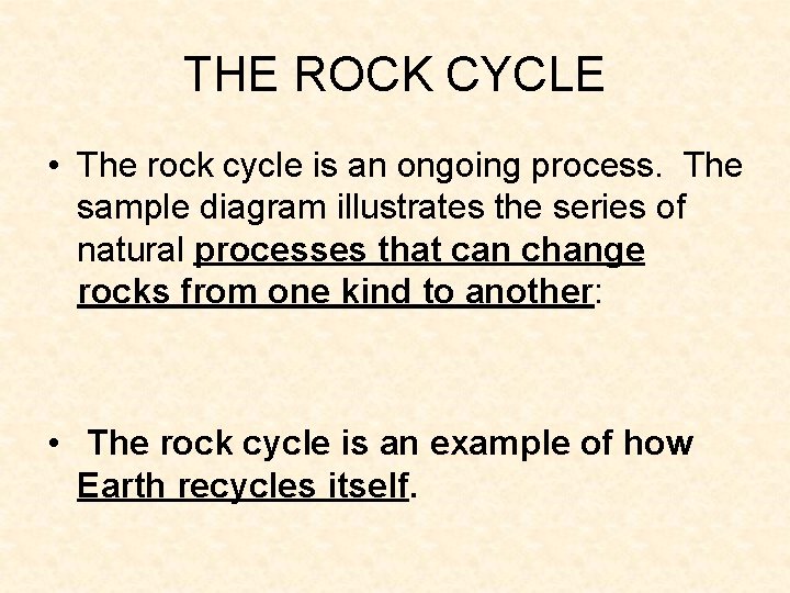 THE ROCK CYCLE • The rock cycle is an ongoing process. The sample diagram THE ROCK CYCLE • The rock cycle is an ongoing process. The sample diagram