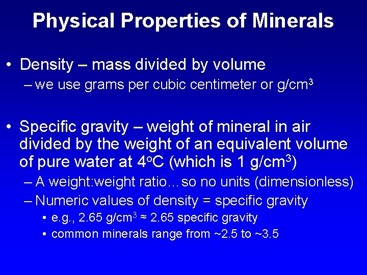 Physical Properties of Minerals • Density – mass divided by volume – we use