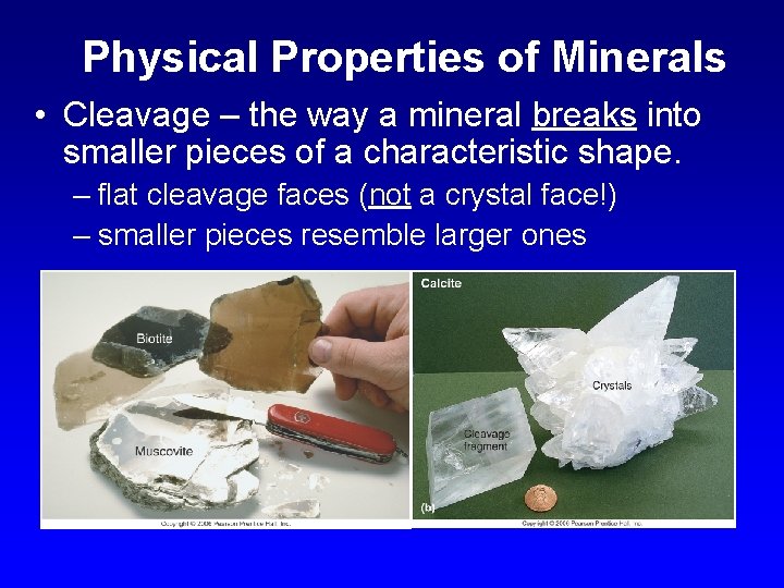 Physical Properties of Minerals • Cleavage – the way a mineral breaks into smaller