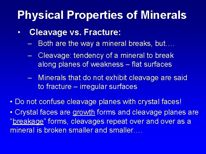 Physical Properties of Minerals • Cleavage vs. Fracture: – Both are the way a