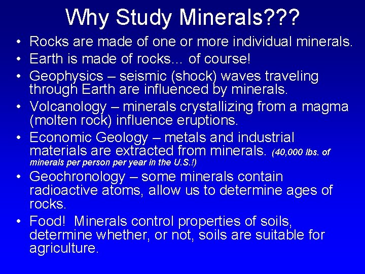 Why Study Minerals? ? ? • Rocks are made of one or more individual