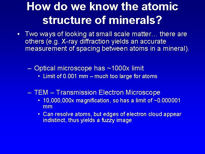 How do we know the atomic structure of minerals? • Two ways of looking