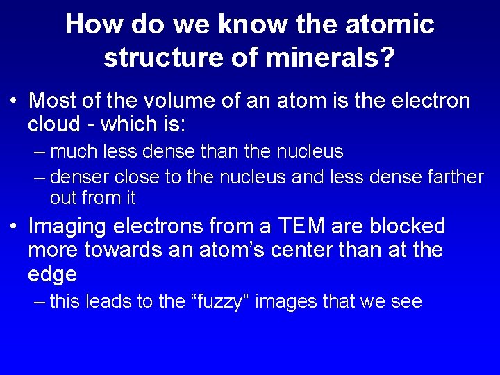 How do we know the atomic structure of minerals? • Most of the volume