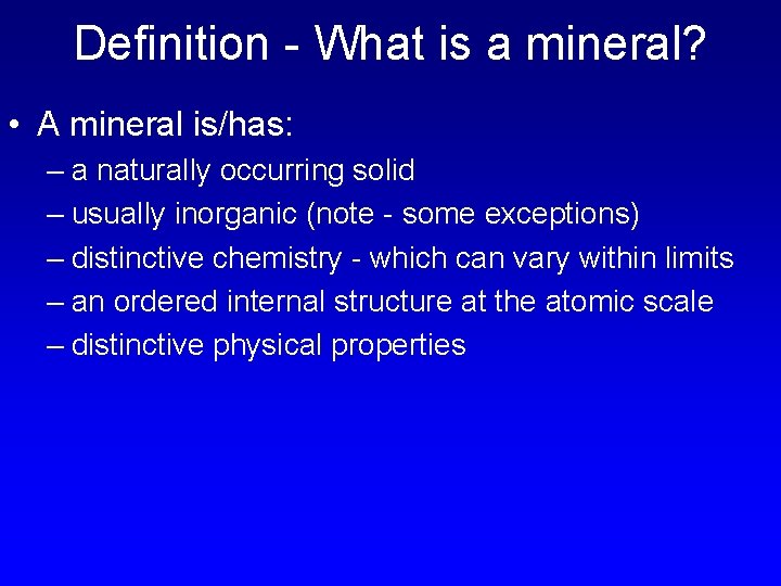 Definition - What is a mineral? • A mineral is/has: – a naturally occurring