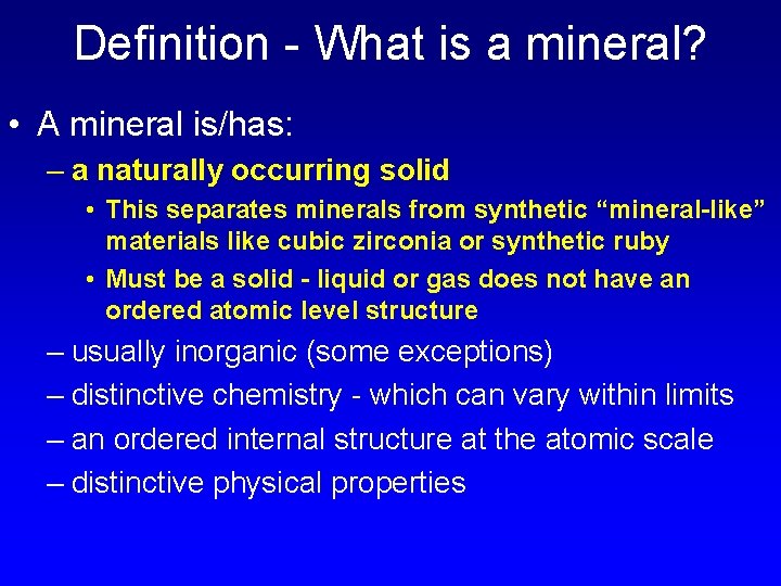 Definition - What is a mineral? • A mineral is/has: – a naturally occurring