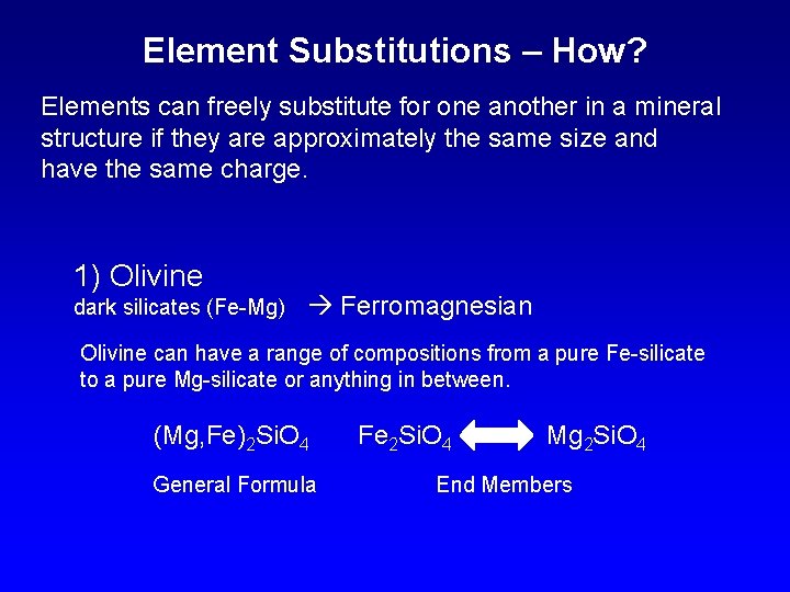 Element Substitutions – How? Elements can freely substitute for one another in a mineral